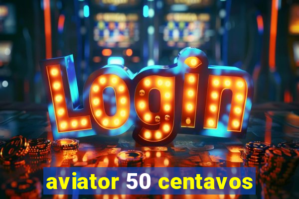 aviator 50 centavos